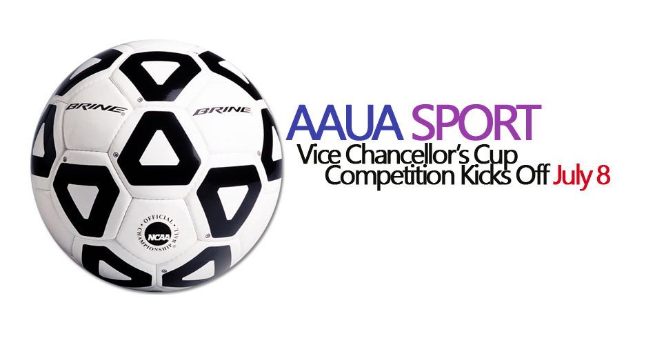 aaua-vice-chancellor-s-cup-competition-kicks-off-july-8-myschoolgist