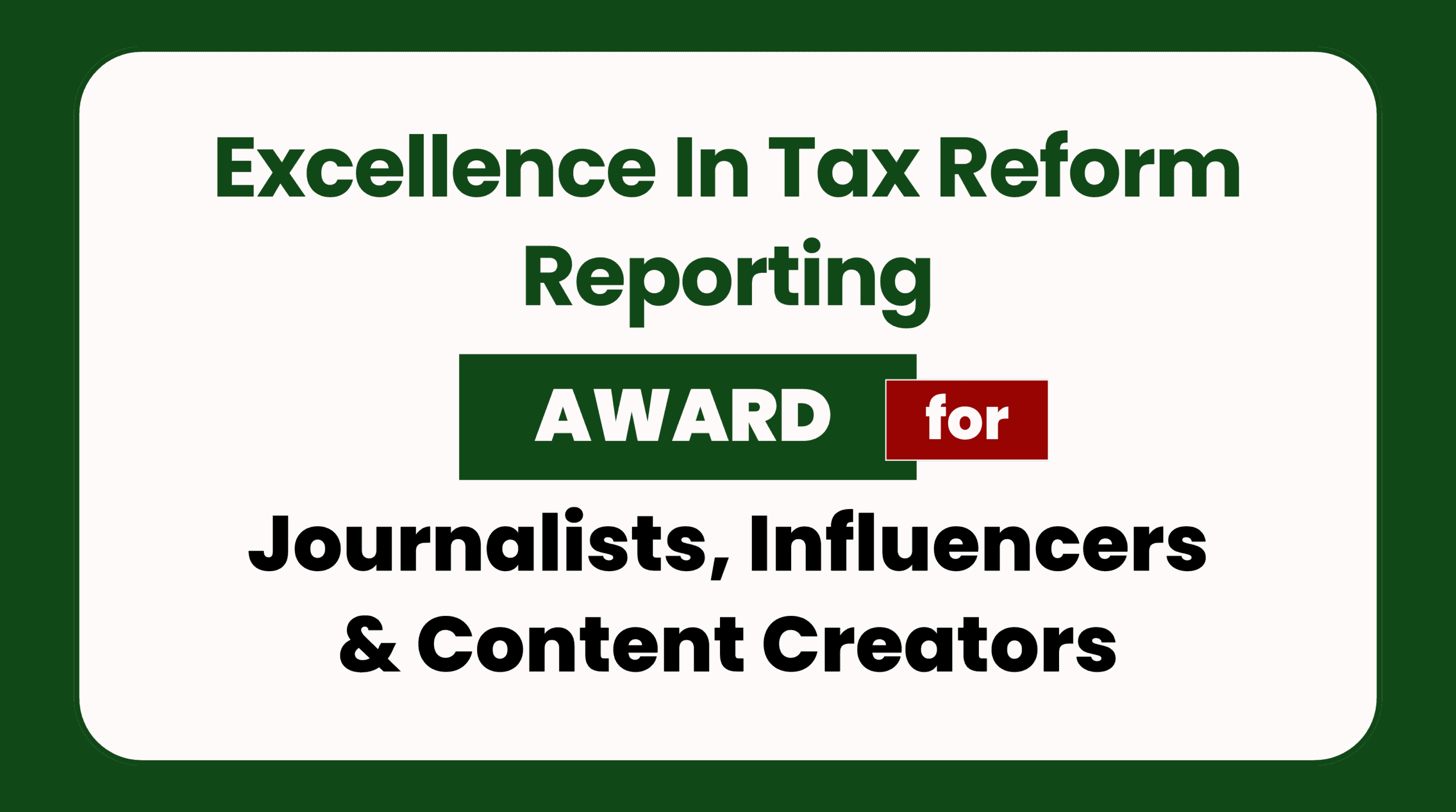 Excellence in Tax Reform Reporting Award for Journalists, Influencers & Content Creators 
